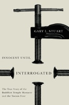 cover of Innocent Until Interrogated: The True Story of the Buddhist Temple Massacre and the Tucson Four