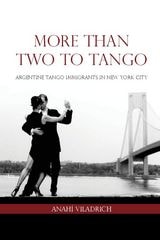 cover of More Than Two to Tango: Argentine Tango Immigrants in New York City