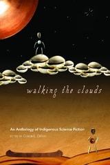 cover of Walking the Clouds: An Anthology of Indigenous Science Fiction