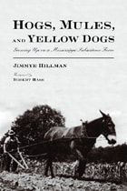cover of Hogs, Mules, and Yellow Dogs: Growing Up on a Mississippi Subsistence Farm