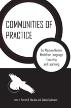 cover of Communities of Practice: An Alaskan Native Model for Language Teaching and Learning