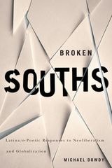 cover of Broken Souths: Latina/o Poetic Responses to Neoliberalism and Globalization