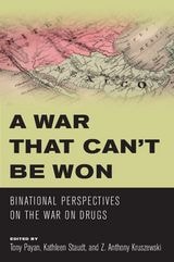 cover of A War that Can’t Be Won: Binational Perspectives on the War on Drugs