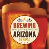 cover of Brewing Arizona: A Century of Beer in the Grand Canyon State