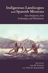 cover of Indigenous Landscapes and Spanish Missions: New Perspectives from Archaeology and Ethnohistory