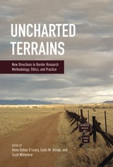 cover of Uncharted Terrains: New Directions in Border Research Methodology, Ethics, and Practice