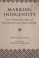 cover of Marking Indigeneity: The Tongan Art of Sociospatial Relations