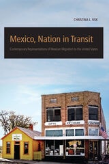 cover of Mexico, Nation in Transit: Contemporary Representations of Mexican Migration to the United States