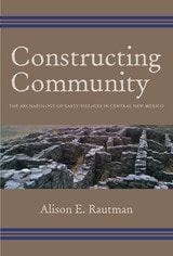 cover of Constructing Community: The Archaeology of Early Villages in Central New Mexico