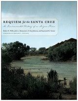 cover of Requiem for the Santa Cruz: An Environmental History of an Arizona River