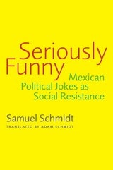 cover of Seriously Funny: Mexican Political Jokes as Social Resistance