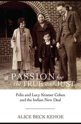 cover of A Passion for the True and Just: Felix and Lucy Kramer Cohen and the Indian New Deal
