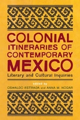 cover of Colonial Itineraries of Contemporary Mexico: Literary and Cultural Inquiries