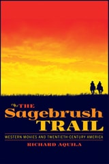 cover of The Sagebrush Trail: Western Movies and Twentieth-Century America