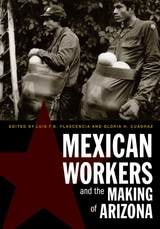 cover of Mexican Workers and the Making of Arizona