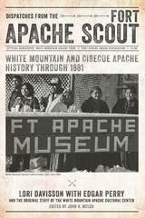 cover of Dispatches from the Fort Apache Scout: White Mountain and Cibecue Apache History Through 1881