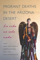 cover of Migrant Deaths in the Arizona Desert: La vida no vale nada