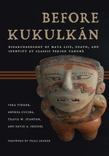 cover of Before Kukulkán: Bioarchaeology of Maya Life, Death, and Identity at Classic Period Yaxuná