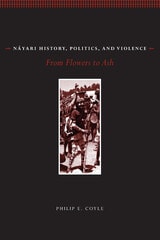 cover of Náyari History, Politics, and Violence: From Flowers to Ash