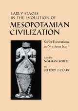 cover of Early Stages in the Evolution of Mesopotamian Civilization: Soviet Excavations in Northern Iraq