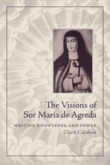 cover of The Visions of Sor María de Agreda: Writing Knowledge and Power