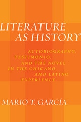 cover of Literature as History: Autobiography, Testimonio, and the Novel in the Chicano and Latino Experience