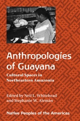 cover of Anthropologies of Guayana: Cultural Spaces in Northeastern Amazonia