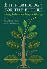 cover of Ethnobiology for the Future: Linking Cultural and Ecological Diversity