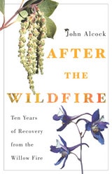 cover of After the Wildfire: Ten Years of Recovery from the Willow Fire