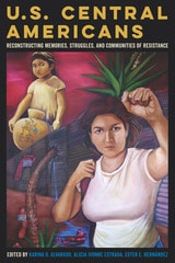 cover of U.S. Central Americans: Reconstructing Memories, Struggles, and Communities of Resistance