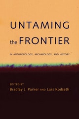 cover of Untaming the Frontier in Anthropology, Archaeology, and History