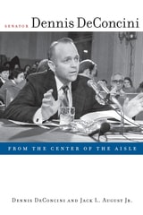 cover of Senator Dennis DeConcini: From the Center of the Aisle