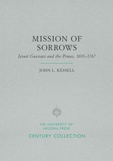cover of Mission of Sorrows: Jesuit Guevavi and the Pimas, 1691–1767