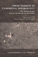 cover of From Tribute to Communal Sovereignty: The Tarascan and Caxcan Territories in Transition