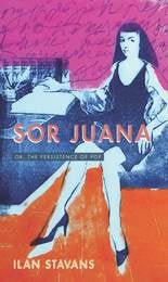 cover of Sor Juana: Or, the Persistence of Pop