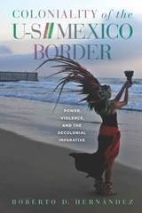 cover of Coloniality of the US/Mexico Border: Power, Violence, and the Decolonial Imperative