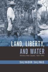 cover of Land, Liberty, and Water: Morelos After Zapata, 1920–1940