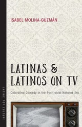 cover of Latinas and Latinos on TV: Colorblind Comedy in the Post-racial Network Era