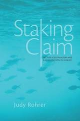 cover of Staking Claim: Settler Colonialism and Racialization in Hawai'i