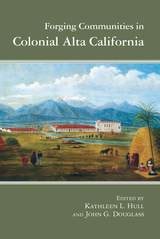 cover of Forging Communities in Colonial Alta California