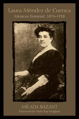 cover of Laura Méndez de Cuenca: Mexican Feminist, 1853–1928