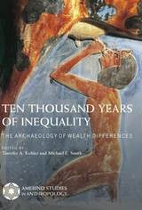 cover of Ten Thousand Years of Inequality: The Archaeology of Wealth Differences