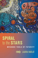 cover of Spiral to the Stars: Mvskoke Tools of Futurity