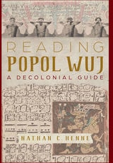 cover of Reading Popol Wuj: A Decolonial Guide