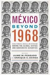 cover of México Beyond 1968: Revolutionaries, Radicals, and Repression During the Global Sixties and Subversive Seventies