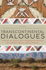 cover of Transcontinental Dialogues: Activist Alliances with Indigenous Peoples of Canada, Mexico, and Australia
