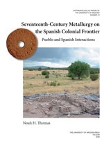 cover of Seventeenth-Century Metallurgy on the Spanish Colonial Frontier: Pueblo and Spanish Interactions