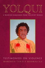cover of Yolqui, a Warrior Summoned from the Spirit World: Testimonios on Violence