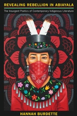 cover of Revealing Rebellion in Abiayala: The Insurgent Poetics of Contemporary Indigenous Literature