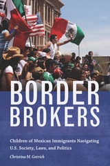 cover of Border Brokers: Children of Mexican Immigrants Navigating U.S. Society, Laws, and Politics